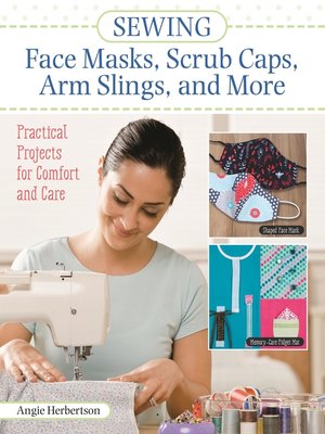 cover image of Sewing Face Masks, Scrub Caps, Arm Slings, and More